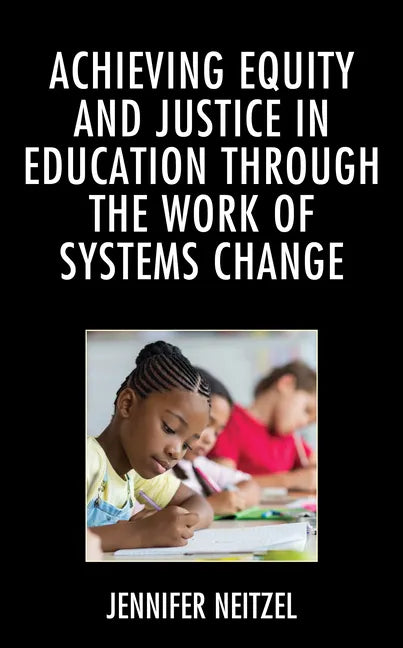 Achieving Equity and Justice in Education through the Work of Systems Change - Paperback