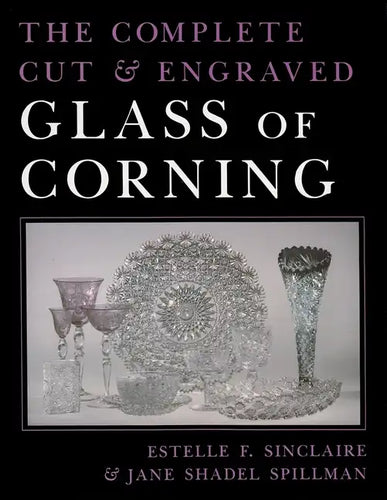 The Complete Cut and Engraved Glass of Corning - Hardcover