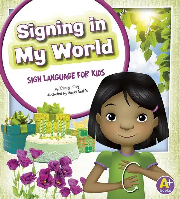 Signing in My World: Sign Language for Kids - Hardcover