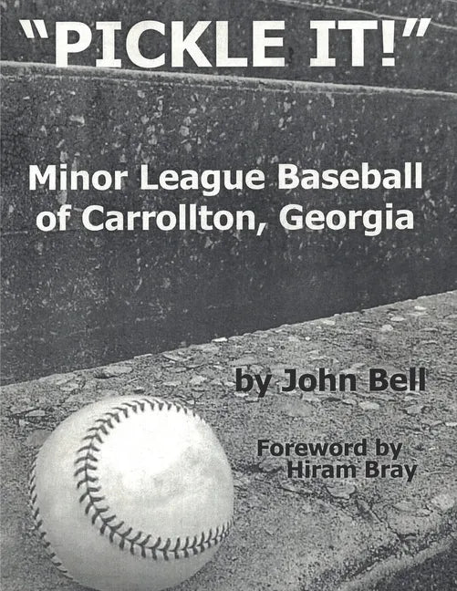 Pickle It!: Minor League Baseball of Carrollton, Georgia - Paperback