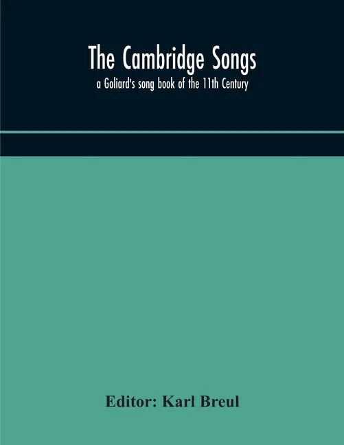 The Cambridge Songs; a Goliard's song book of the 11th Century - Paperback