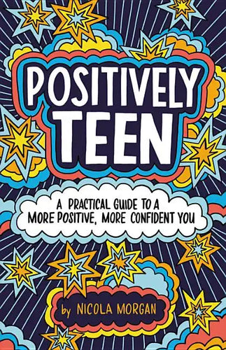 Positively Teen: A Practical Guide to a More Positive, More Confident You - Paperback