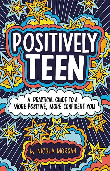 Positively Teen: A Practical Guide to a More Positive, More Confident You - Paperback