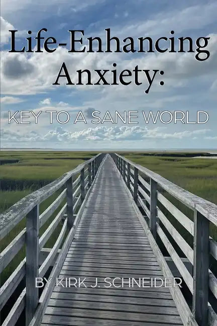 Life Enhancing Anxiety: Key to a Sane World - Paperback