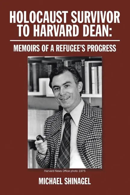 Holocaust Survivor to Harvard Dean: Memoirs of a Refugee's Progress - Paperback