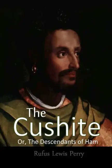 The Cushite, Or, The Descendants Of Ham - Paperback