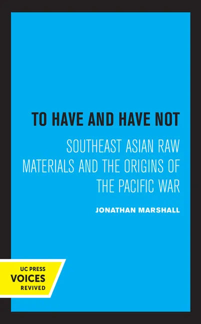 To Have and Have Not: Southeast Asian Raw Materials and the Origins of the Pacific War - Paperback
