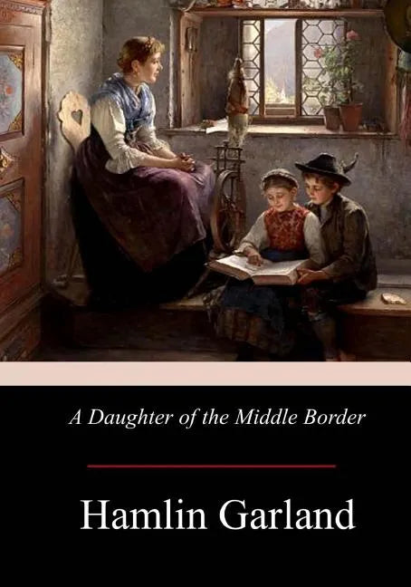 A Daughter of the Middle Border - Paperback