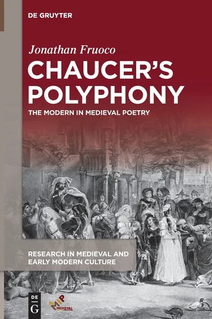 Chaucer's Polyphony: The Modern in Medieval Poetry - Paperback