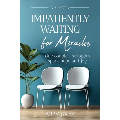 Impatiently Waiting for Miracles - Paperback
