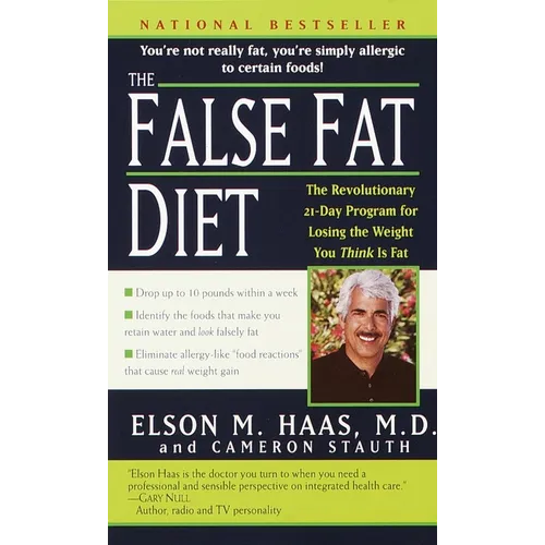 The False Fat Diet: The Revolutionary 21-Day Program for Losing the Weight You Think Is Fat - Paperback