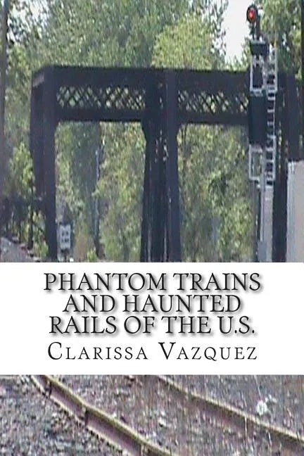 Phantom Trains and Haunted Rails of the U.S. - Paperback