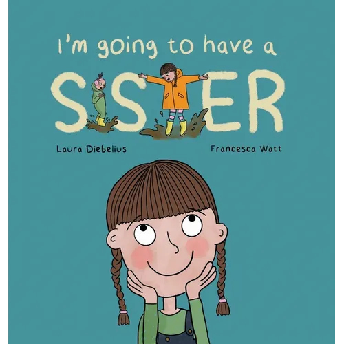 I'm Going to Have a Sister: A Picture Book for Growing Families - Hardcover