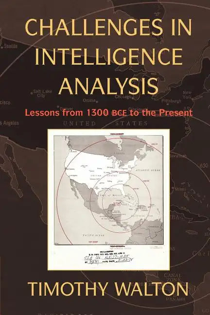 Challenges in Intelligence Analysis: Lessons from 1300 Bce to the Present - Hardcover
