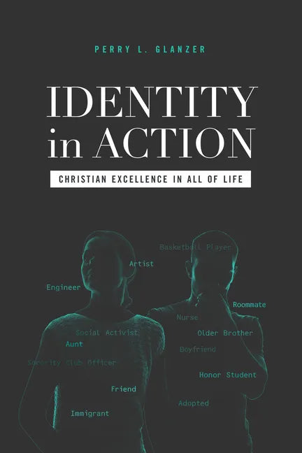 Identity in Action: Christian Excellence in All of Life - Paperback