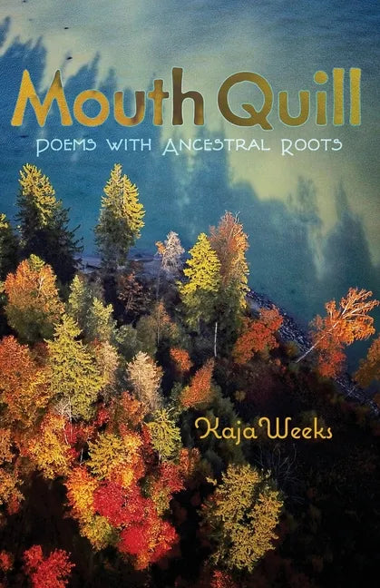 Mouth Quill: Poems with Ancestral Roots - Paperback