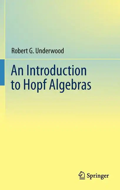 An Introduction to Hopf Algebras - Hardcover
