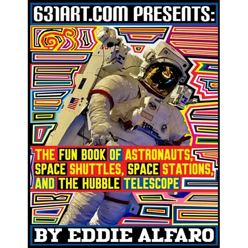 The Fun Book of Astronauts, Space Shuttles, Space Stations, and the Hubble Telescope - Paperback