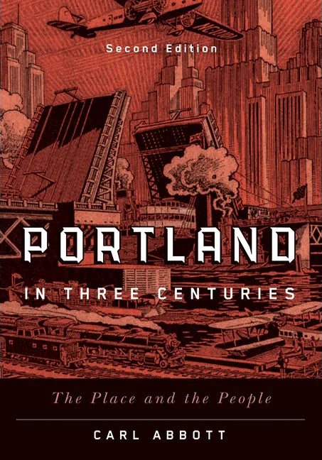 Portland in Three Centuries: The Place and the People - Paperback
