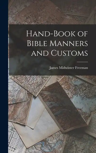 Hand-Book of Bible Manners and Customs - Hardcover
