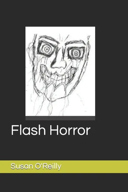 Flash Horror: A collect of flash fiction on the darker side - Paperback