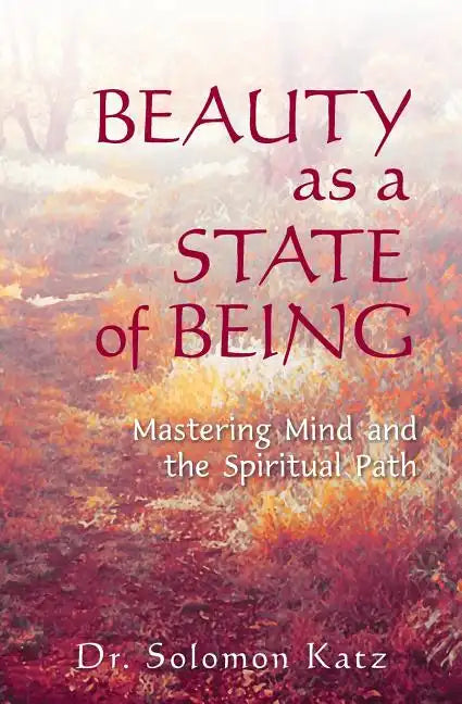 Beauty as a State of Being: Mastering Mind and the Spiritual Path - Paperback