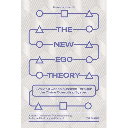 The New Ego Theory: Evolving Consciousness Through the Divine Operating System - Paperback