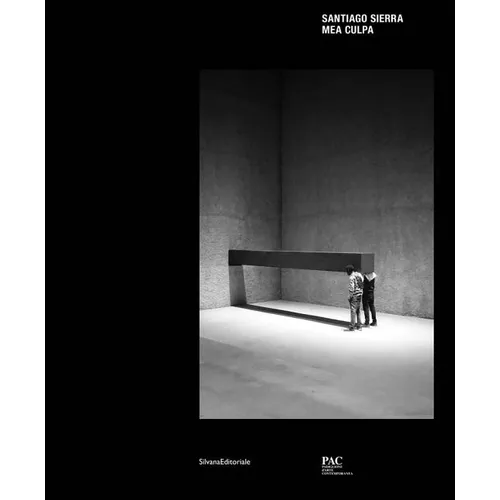 Santiago Sierra: Mea Culpa - Hardcover