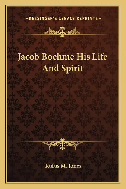Jacob Boehme His Life and Spirit - Paperback