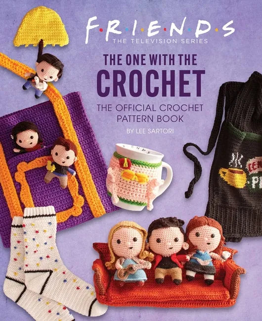 Friends: The One with the Crochet: The Official Crochet Pattern Book - Hardcover
