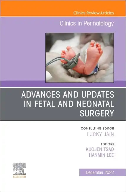 Advances and Updates in Fetal and Neonatal Surgery, an Issue of Clinics in Perinatology: Volume 49-4 - Hardcover