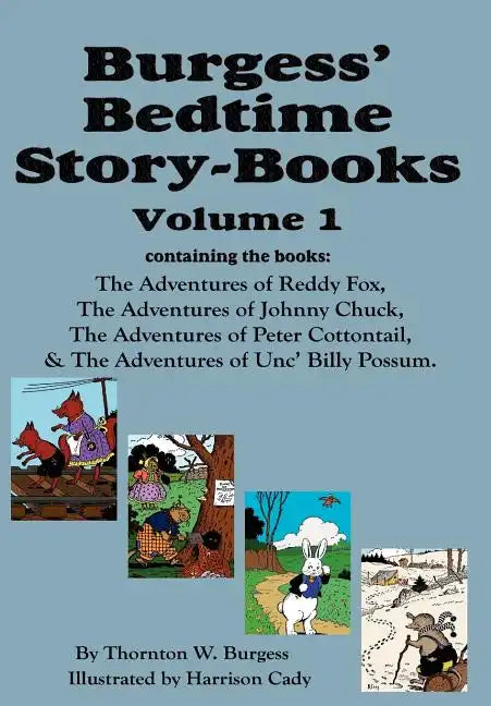 Burgess' Bedtime Story-Books, Vol. 1: Reddy Fox, Johnny Chuck, Peter Cottontail, & Unc' Billy Possum - Hardcover