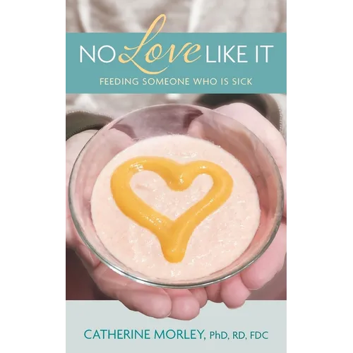 No Love Like It: Feeding Someone Who is Sick - Paperback