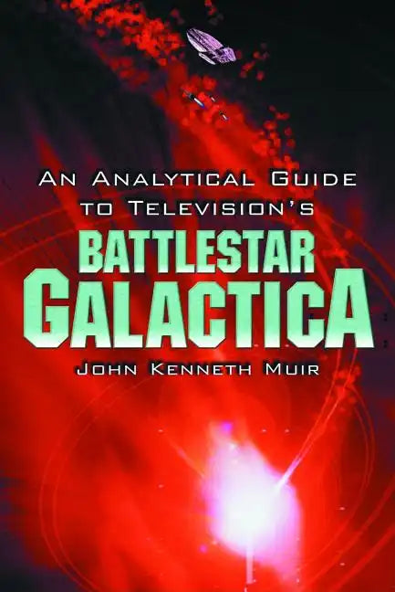 An Analytical Guide to Television's Battlestar Galactica - Paperback