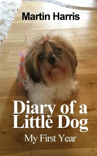 Diary of a Little Dog: My First Year - Paperback