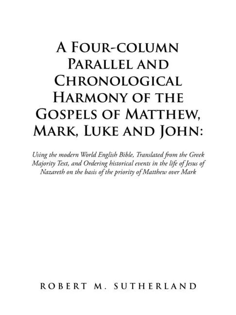 A Four-Column Parallel and Chronological Harmony of the Gospels of Matthew, Mark, Luke and John: Using the Modern World English Bible, Translated from - Paperback