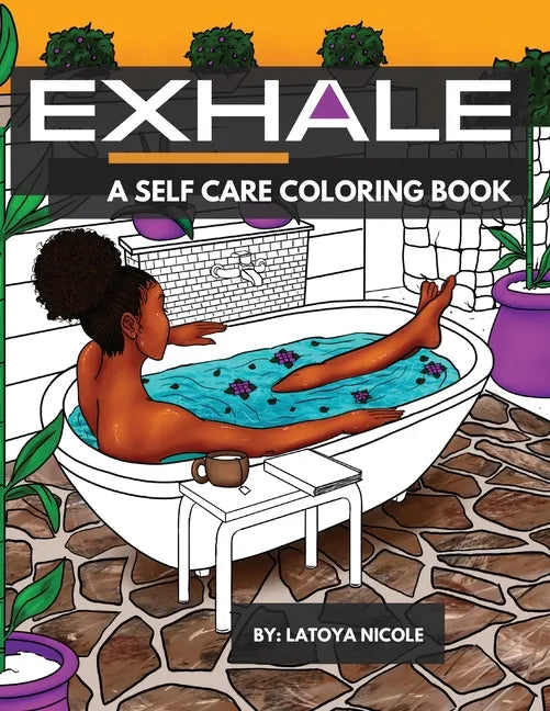 Exhale: A Self Care Coloring Book Celebrating Black Women, Brown Women and Good Vibes - Paperback