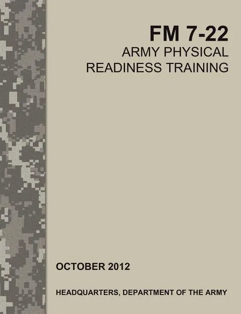 Army Physical Readiness Training: The Official U.S. Army Field Manual FM 7-22 - Paperback