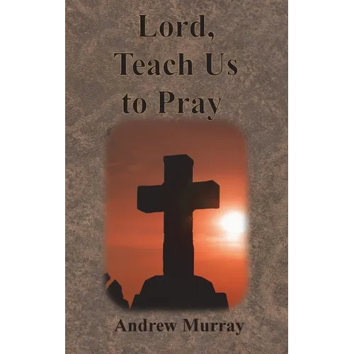 Lord, Teach Us to Pray - Hardcover