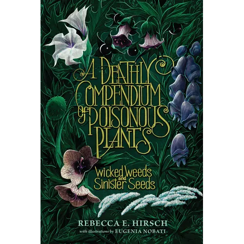 A Deathly Compendium of Poisonous Plants: Wicked Weeds and Sinister Seeds - Paperback
