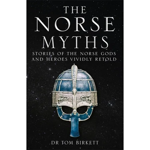 The Norse Myths: Stories of the Norse Gods and Heroes Vividly Retold - Paperback