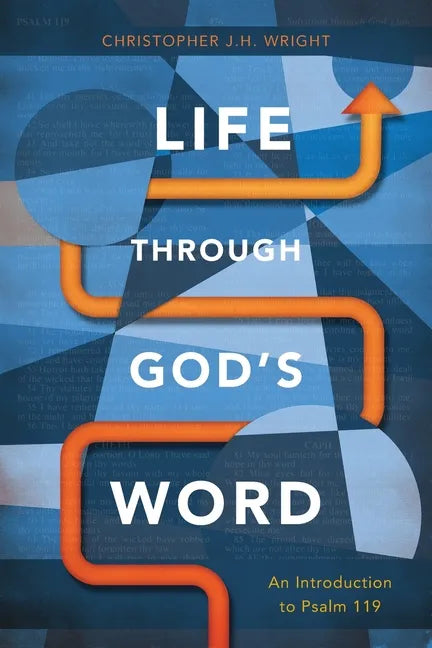Life Through God's Word: An Introduction to Psalm 119 - Paperback