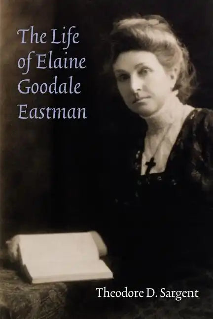 The Life of Elaine Goodale Eastman - Paperback