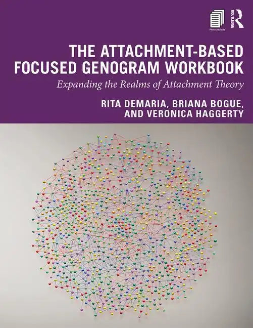 The Attachment-Based Focused Genogram Workbook: Expanding the Realms of Attachment Theory - Paperback