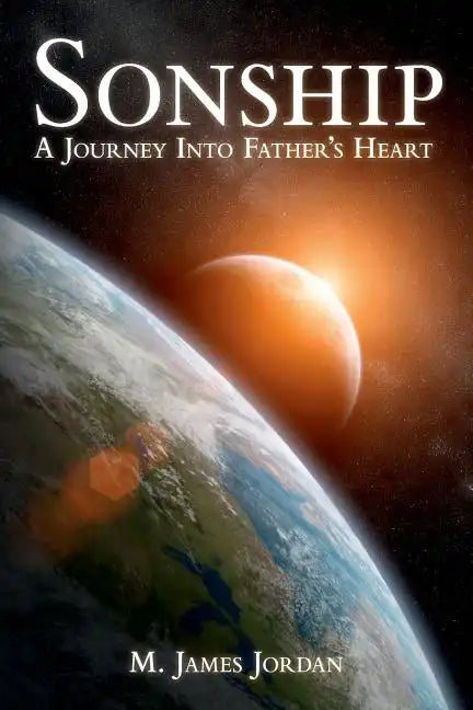 Sonship: A Journey Into Father's Heart - Paperback