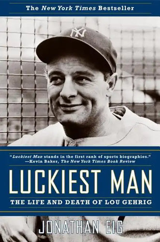 Luckiest Man: The Life and Death of Lou Gehrig - Paperback