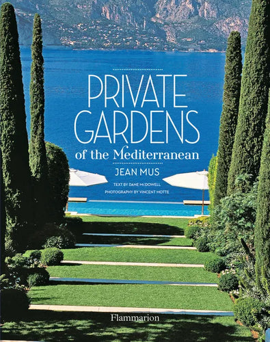 Private Gardens of the Mediterranean - Hardcover