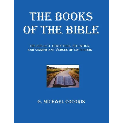 The Books of The Bible: The Subject, Structure, Situation, and Signification Verses of Each Book - Paperback