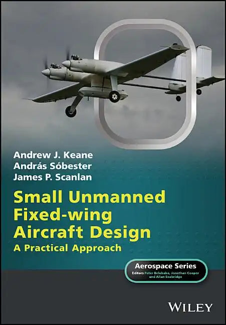 Small Unmanned Fixed-Wing Aircraft Design: A Practical Approach - Hardcover