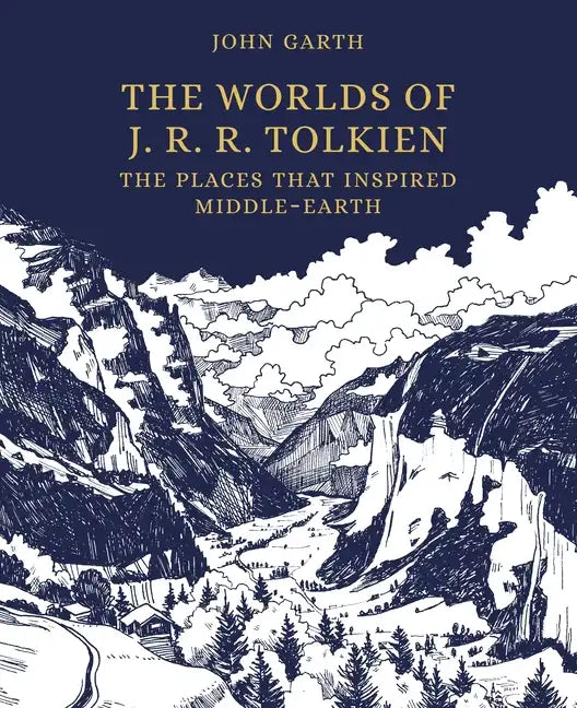 The Worlds of J. R. R. Tolkien: The Places That Inspired Middle-Earth - Hardcover